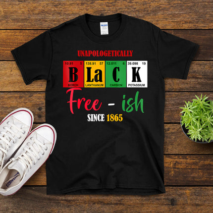 Unapologetically Black Free-Ish Since 1865 Juneteenth T-Shirt