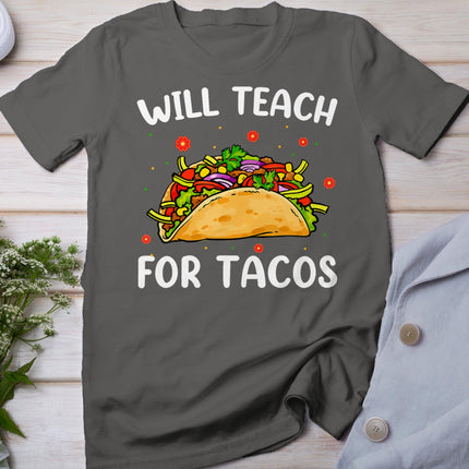 Will Teach For Tacos Cute Teacher Funny Taco Cinco De Mayo T-Shirt