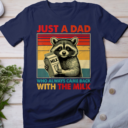 Just a dad who always came back with the milk fathers day T-Shirt
