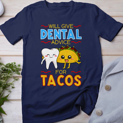 Will Give Dental Advice For Tacos Dentist Cinco De Mayo Gift T-Shirt