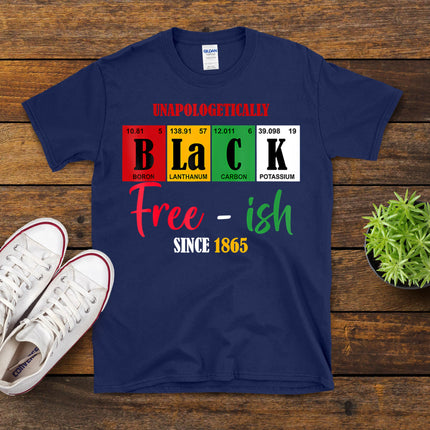 Unapologetically Black Free-Ish Since 1865 Juneteenth T-Shirt