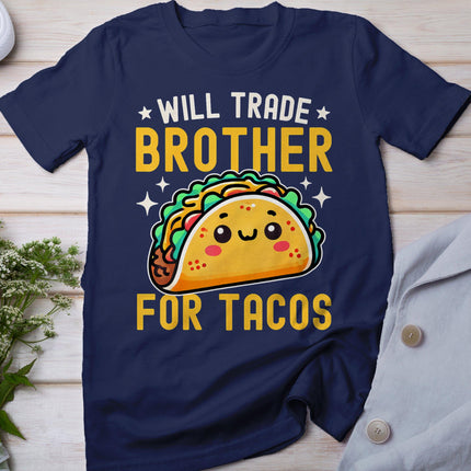 Will Trade Brother For Tacos Taco Lover Cinco De Mayo T-Shirt