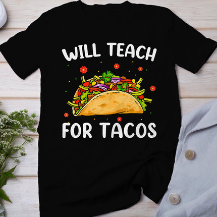 Will Teach For Tacos Cute Teacher Funny Taco Cinco De Mayo T-Shirt