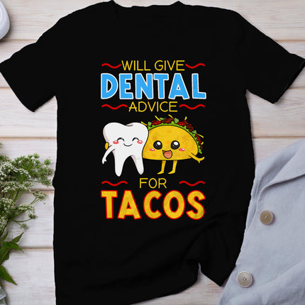 Will Give Dental Advice For Tacos Dentist Cinco De Mayo Gift T-Shirt
