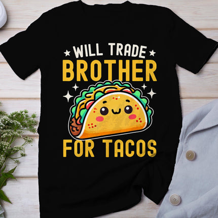 Will Trade Brother For Tacos Taco Lover Cinco De Mayo T-Shirt