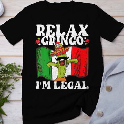 Relax Gringo Im Legal Funny Cinco De Mayo Mexican Immigrant T-Shirt