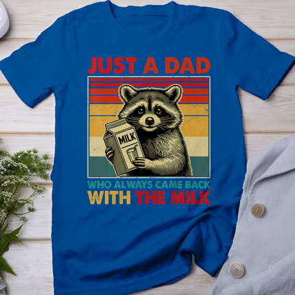 Just a dad who always came back with the milk fathers day T-Shirt