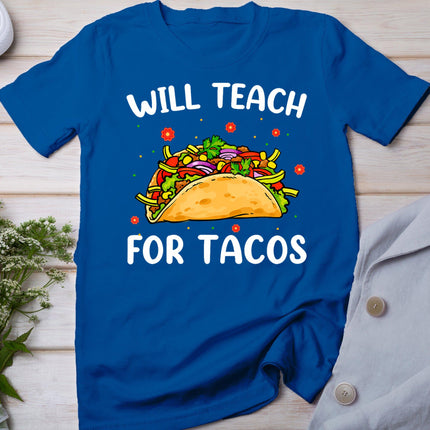 Will Teach For Tacos Cute Teacher Funny Taco Cinco De Mayo T-Shirt