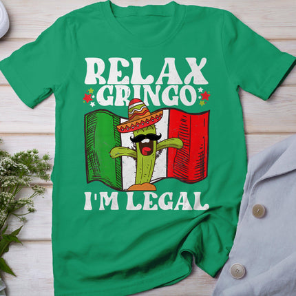 Relax Gringo Im Legal Funny Cinco De Mayo Mexican Immigrant T-Shirt