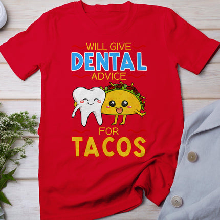 Will Give Dental Advice For Tacos Dentist Cinco De Mayo Gift T-Shirt