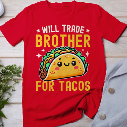 Will Trade Brother For Tacos Taco Lover Cinco De Mayo T-Shirt