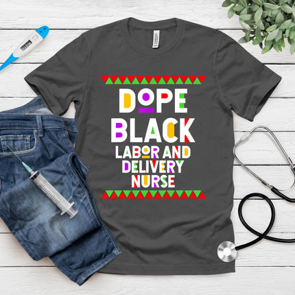 Dope Black Labor and Delivery Nurse T-Shirt