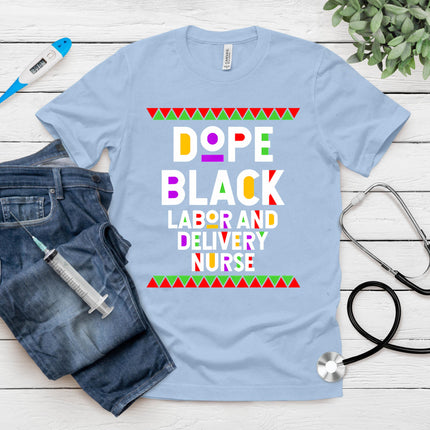 Dope Black Labor and Delivery Nurse T-Shirt