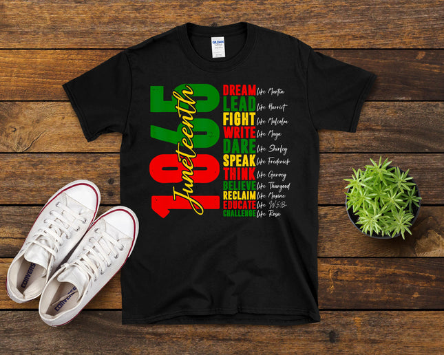 Juneteenth Shirt Dream Like Leaders Black History Women Men T-Shirt