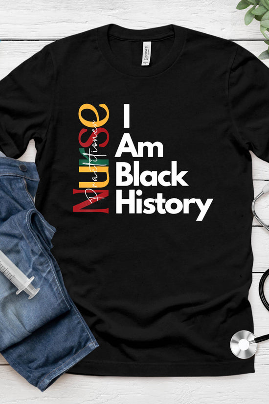 Nurse Practitioner I Am Black History T-Shirt