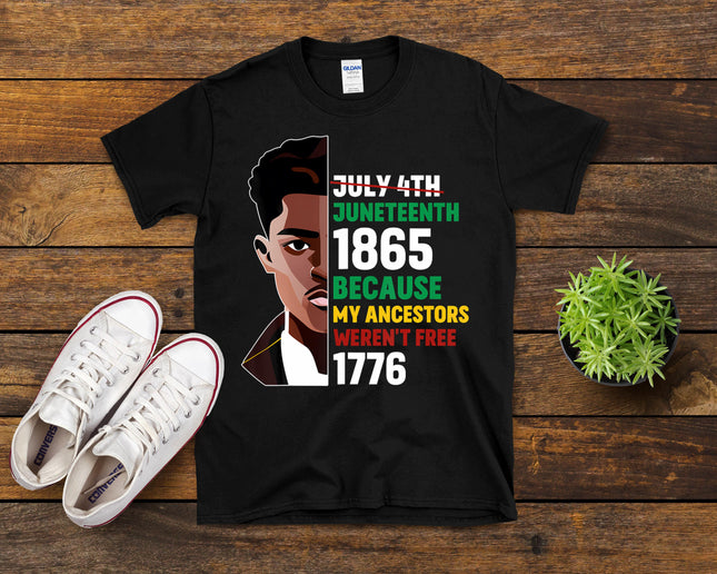 July 4th Juneteenth 1865 Because My Ancestors Weren't Free T-Shirt