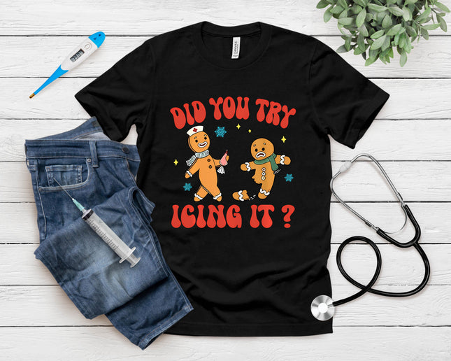 Did You Try Icing It Funny Christmas Nurse Gingerbread Man T-Shirt