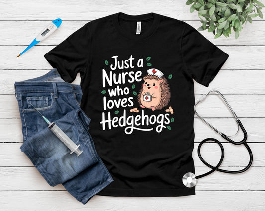 Just A Nurse Who Loves Hedgehogs Funny Nursing Humor T-Shirt