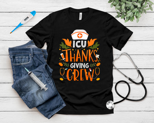 Icu Thanksgiving Nurse Crew Thanksgiving Intensive Care Unit T-Shirt