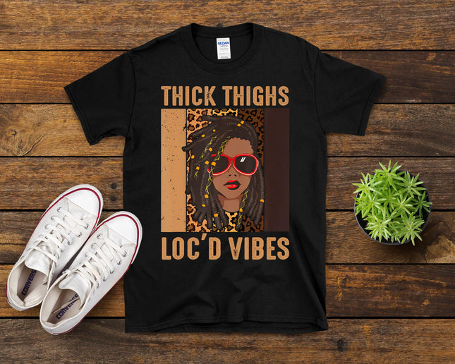 Thick Thighs And Loc'd Vibes Melanin Black Women Juneteenth T-Shirt