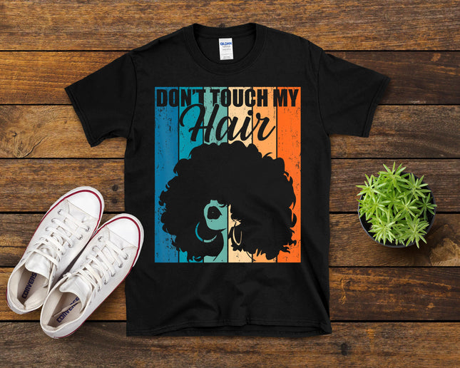 Don't Touch My Hair Funny Afro Natural Hair Women Retro Gift T-Shirt