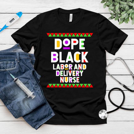 Dope Black Labor and Delivery Nurse T-Shirt