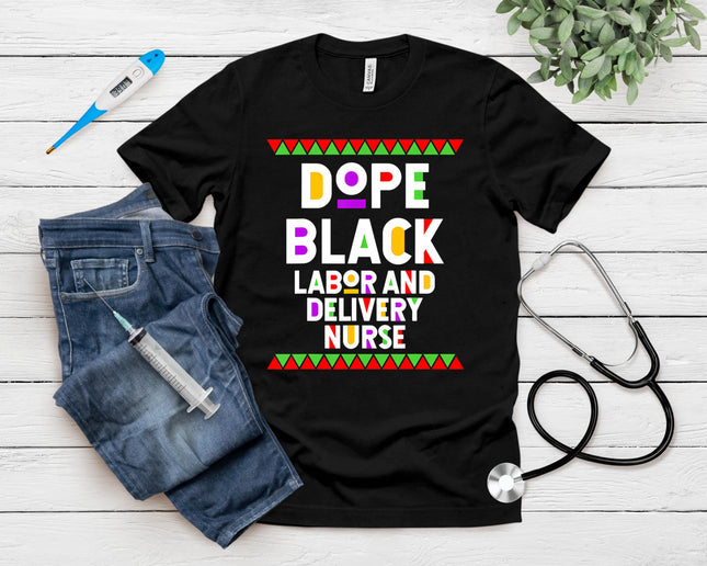 Dope Black Labor and Delivery Nurse T-Shirt