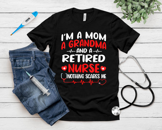 I'm A Mom And A Grandma And Retired Nurse Funny Retirement T-Shirt