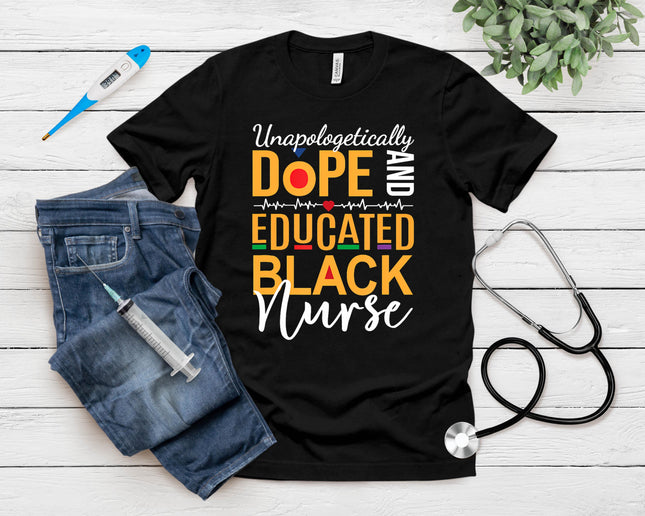 Unapologetically Dope And Educated Black Nurse T-Shirt