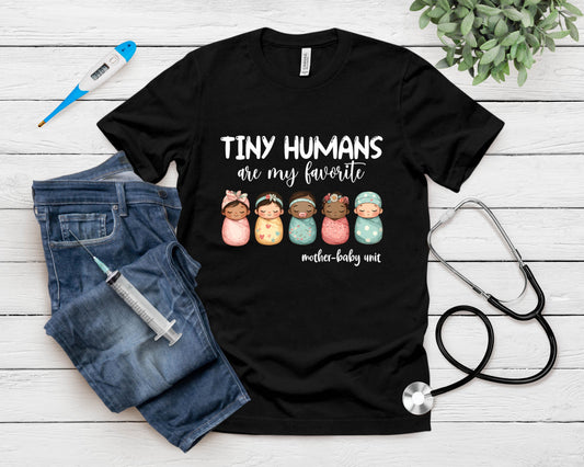 Tiny Humans Are My Favorite Nicu Mother Baby Unit Nurse T-Shirt