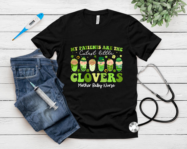 My Patients Are Cutest Clovers Mother Baby Nurse St Patricks T-Shirt
