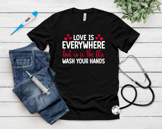 Love Is Everywhere But So Is The Flu Valentines Day Nurse T-Shirt
