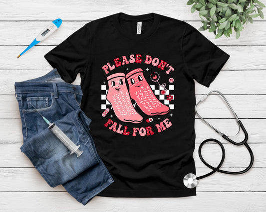 Nurse Valentine Non Slip Socks Please Don't Fall For Me T-Shirt