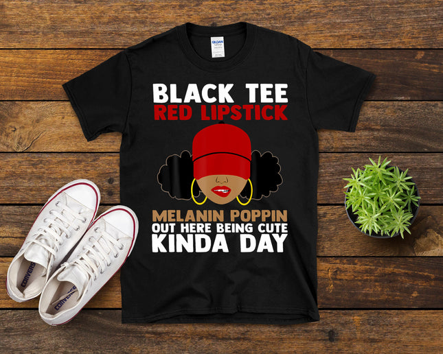 Black Tee Red Lipstick Melanin Poppin Out Here Being Cute T-Shirt
