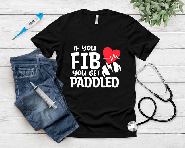 If You Fib You Get Paddled Emergency Room Er Nurse Rn T-Shirt