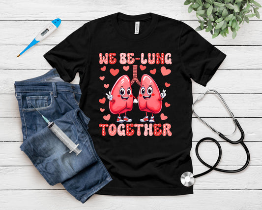 We Be-Lung Together Respiratory Therapist Valentine Nurse T-Shirt