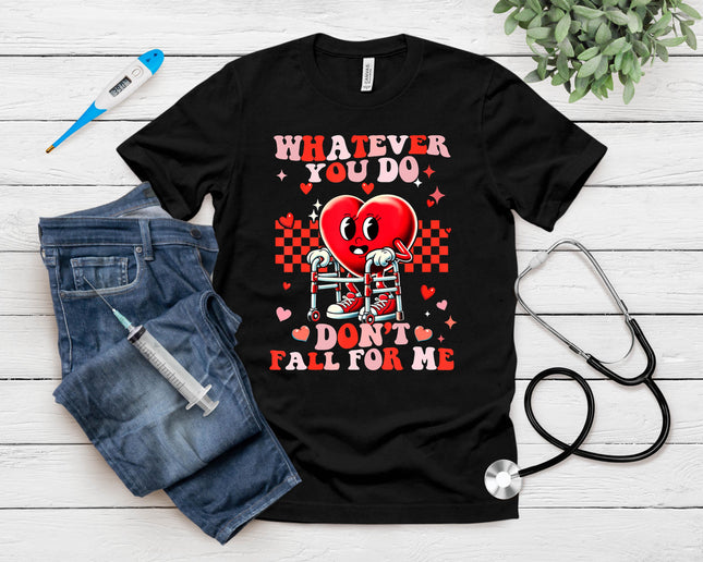 Whatever You Do Dont Fall For Me Funny Rn Pct Cna Nurse T-Shirt