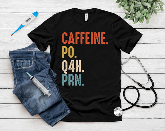 Caffeine Po Q4H Prn Shirt Funny Nurse Vintage T-Shirt