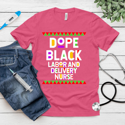 Dope Black Labor and Delivery Nurse T-Shirt