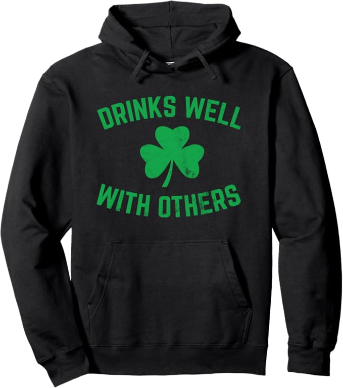 Funny St Patricks Day Drinking Hoodie Drinks Well Others Pullover Hoodie