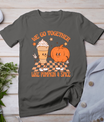 Thanksgiving We Pumpkin Spice Autumn Fall Go Together Like T-Shirt