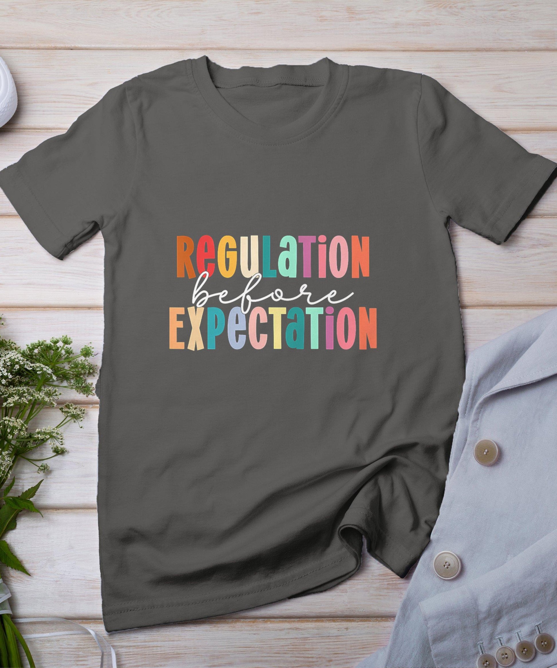 Regulation Before Expectation Autism Special Education T-Shirt