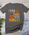 I Teach The Cutest Little Turkeys T Shirt School Thankful T-Shirt