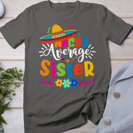 Nacho Average Sister Cinco De Mayo Mexican Fiesta Women Girl T-Shirt
