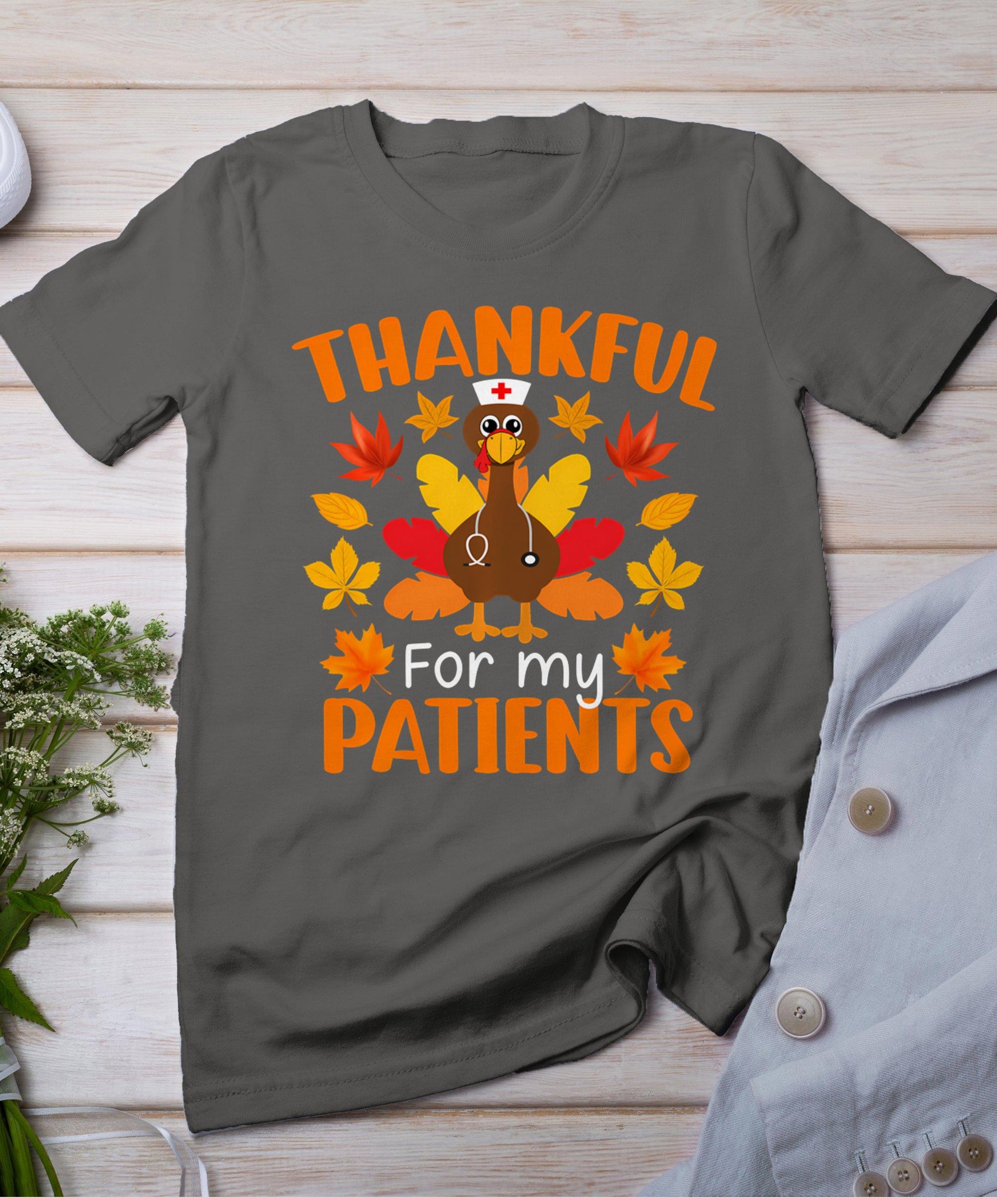 Thankful For My Patients Shirt Funny Nurse Thanksgiving T-Shirt