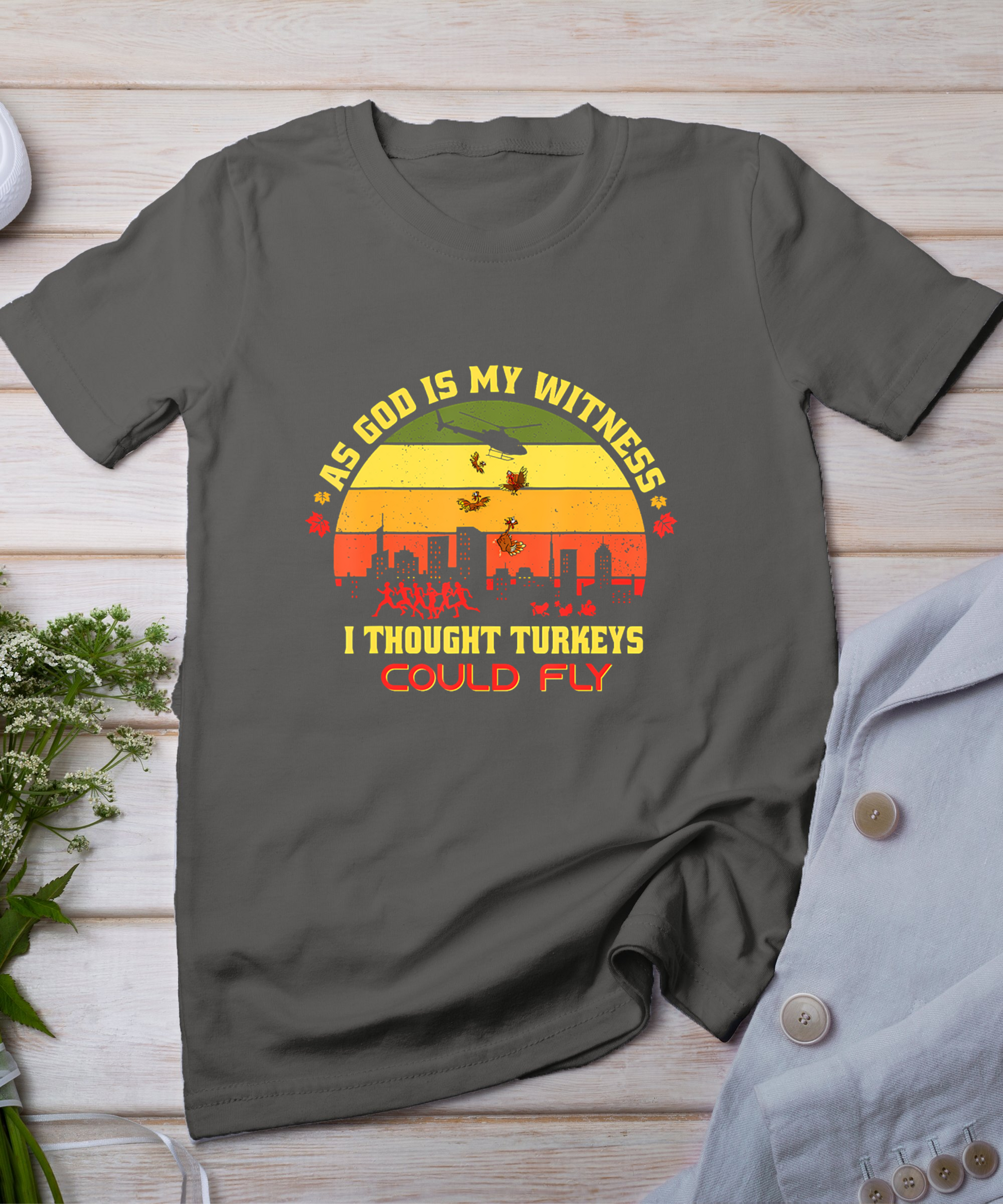 Thanksgiving Turkey Drop As God Is My Witness Turkeys Fly T-Shirt