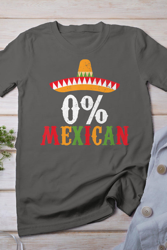 0% Mexican Cinco De Mayo Fiesta Sombrero Funny T-Shirt
