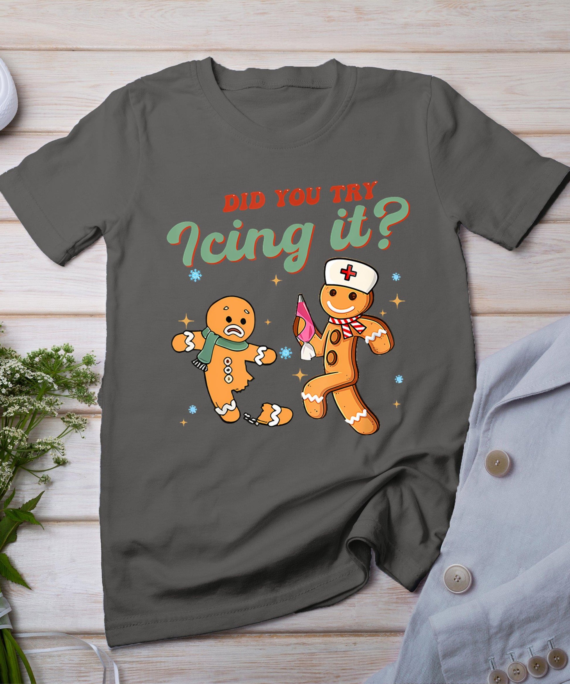 Funny Christmas Nurse Did You Try Icing It Gingerbread Man T-Shirt