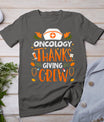 Oncology Thanksgiving Nurse Crew Thanksgiving Oncology Nurse T-Shirt