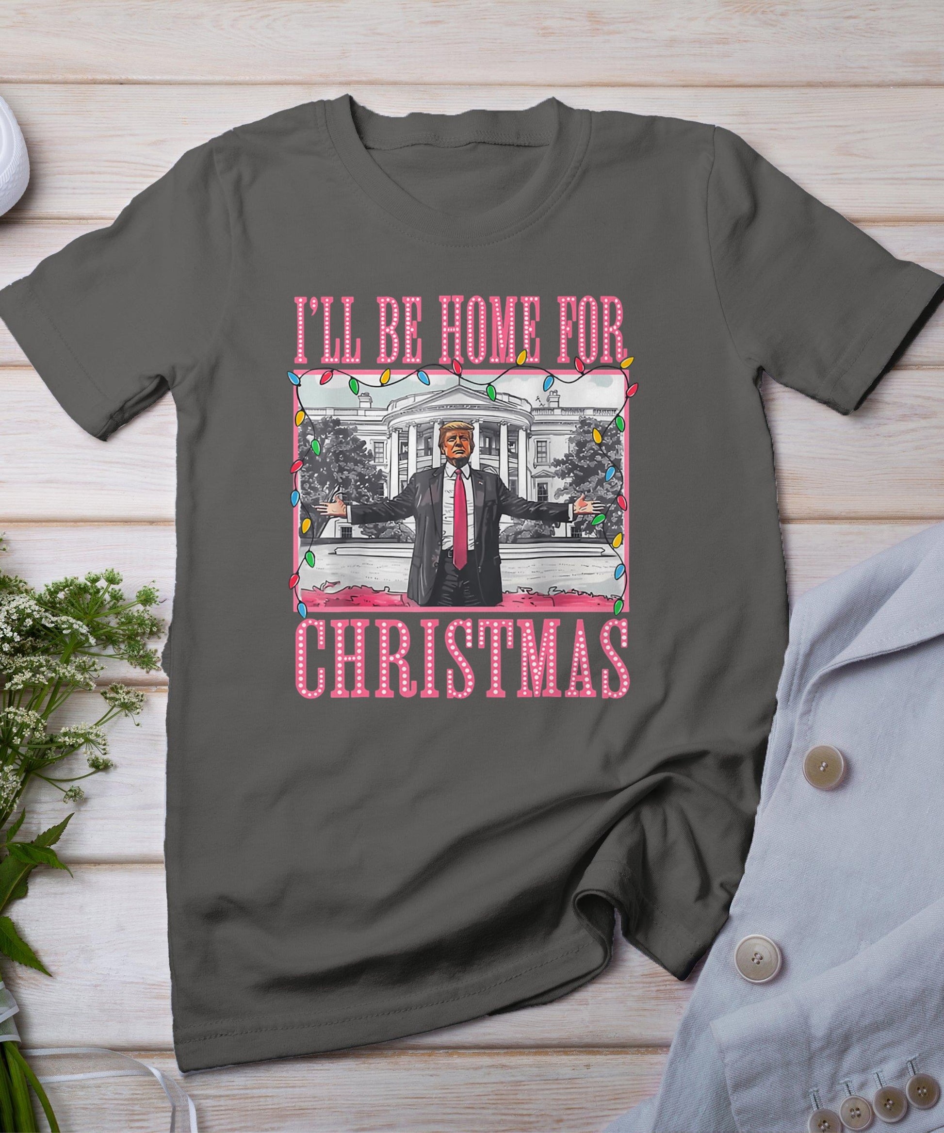 I'll Be Home For Christmas Santa Funny Trump Xmas Pajamas T-Shirt